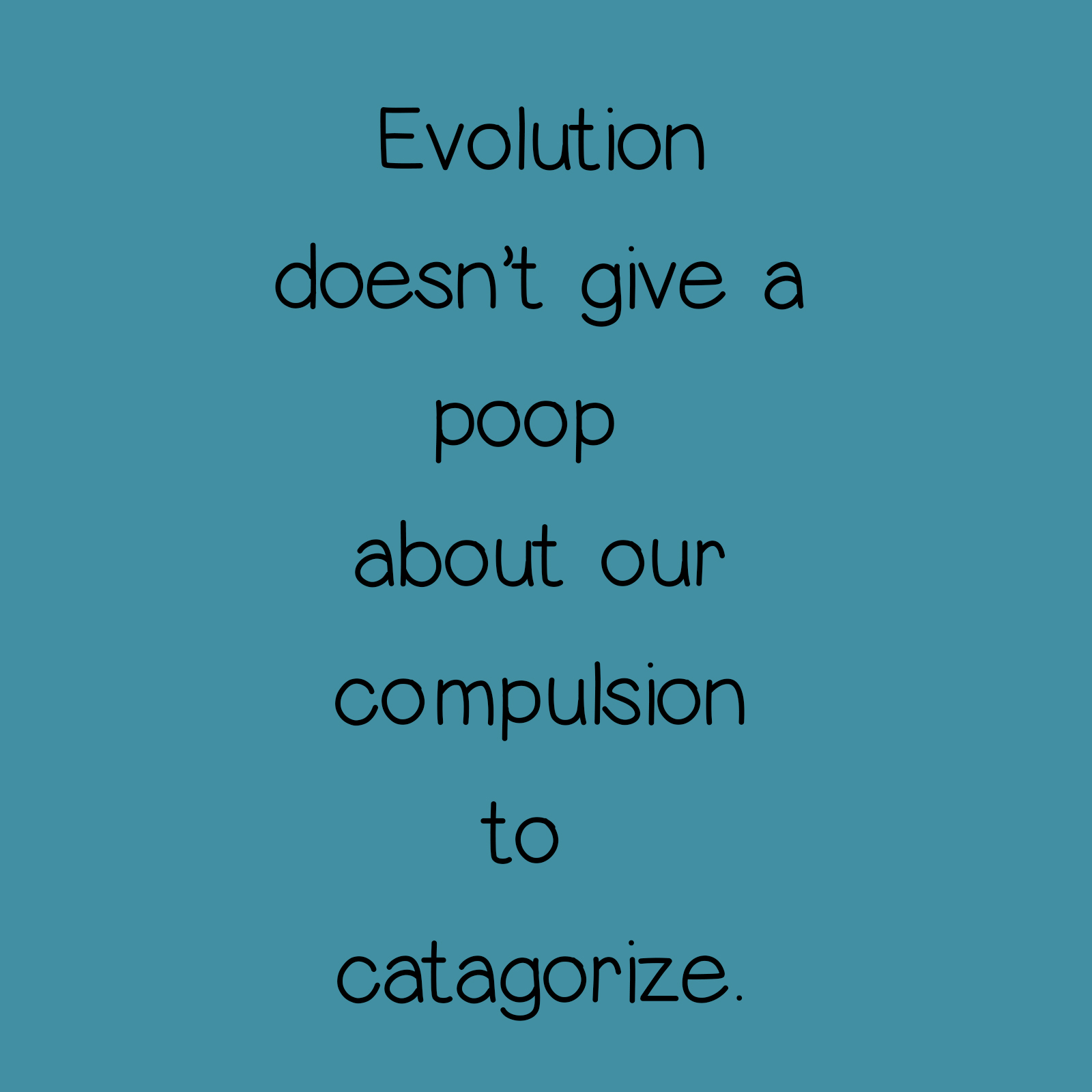 Evolution doesn't give a poop about our compulsion to categorize.