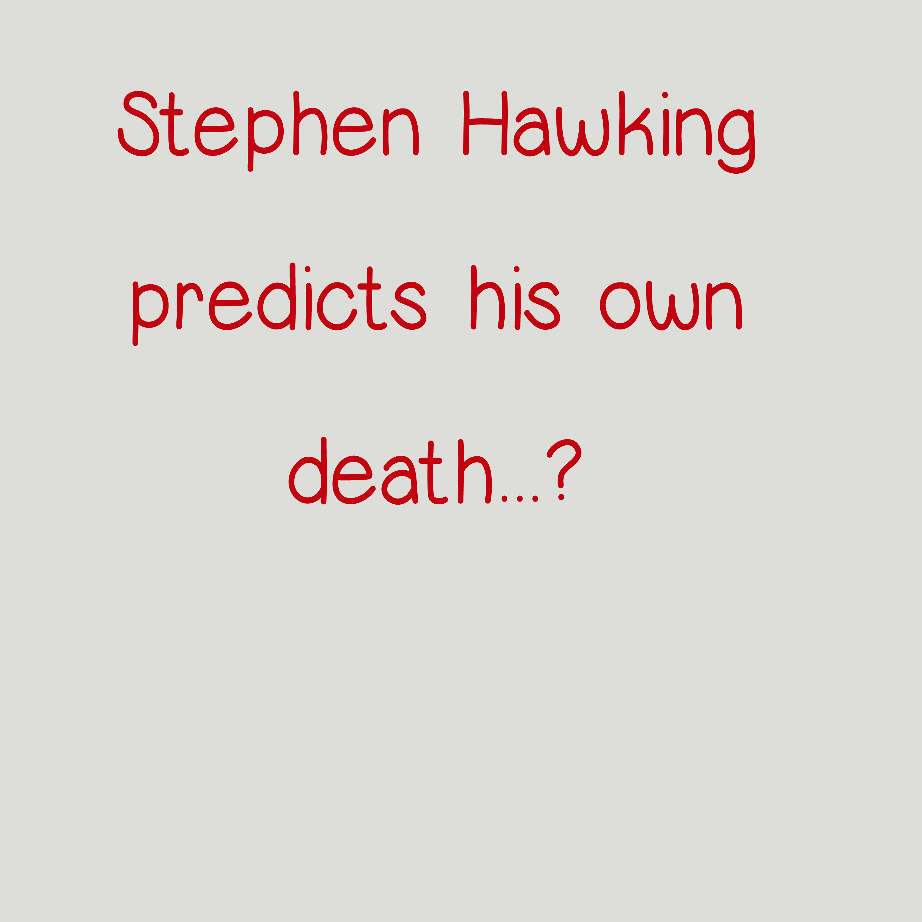 Stephen Hawing predicts his own death?