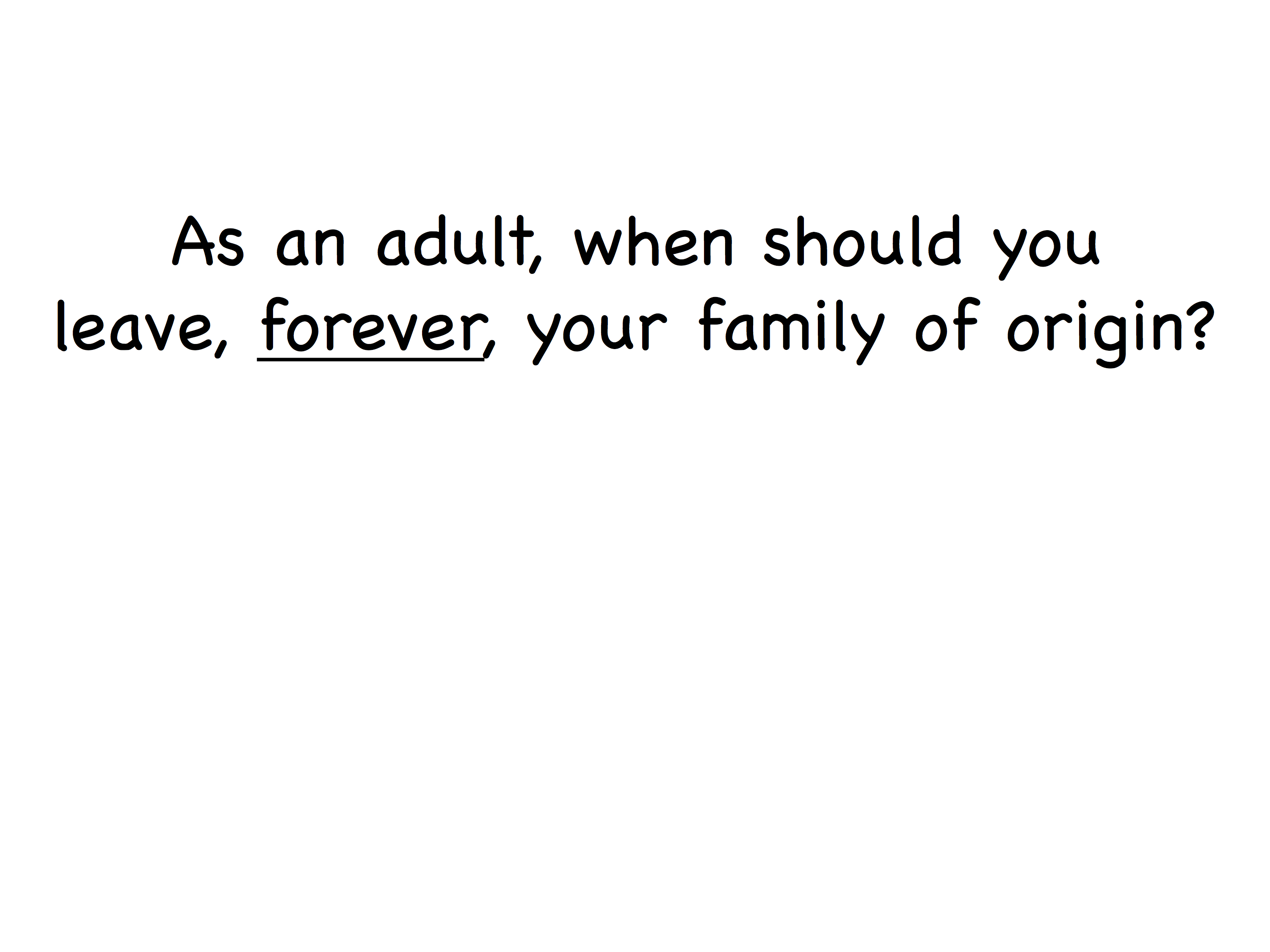 When should you leave your family of origin?