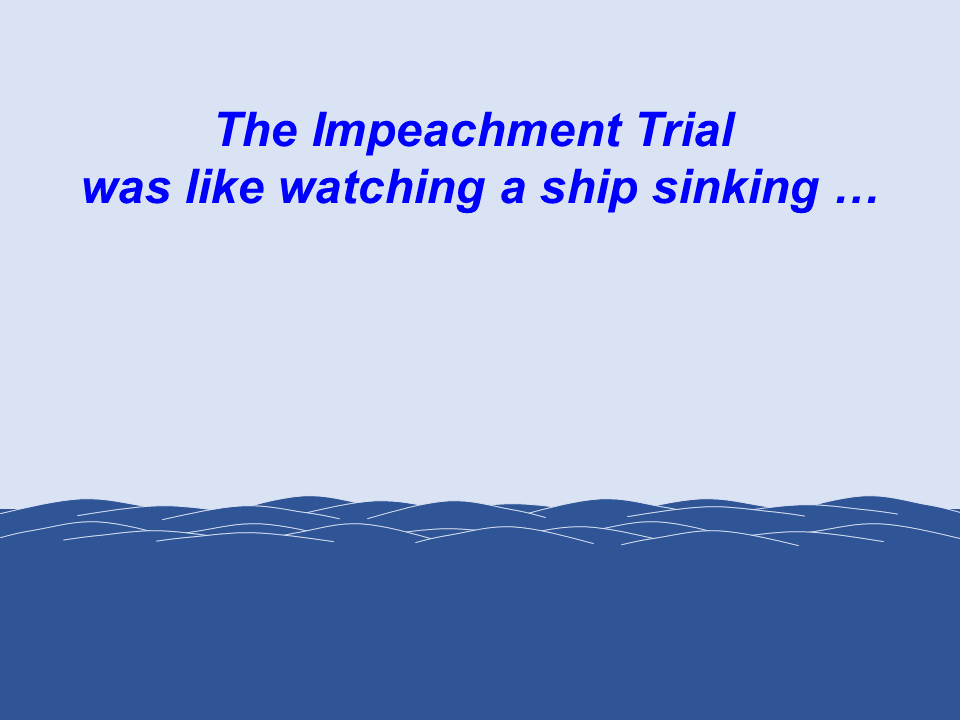 Impeachment trial was like watching a ship sink ...