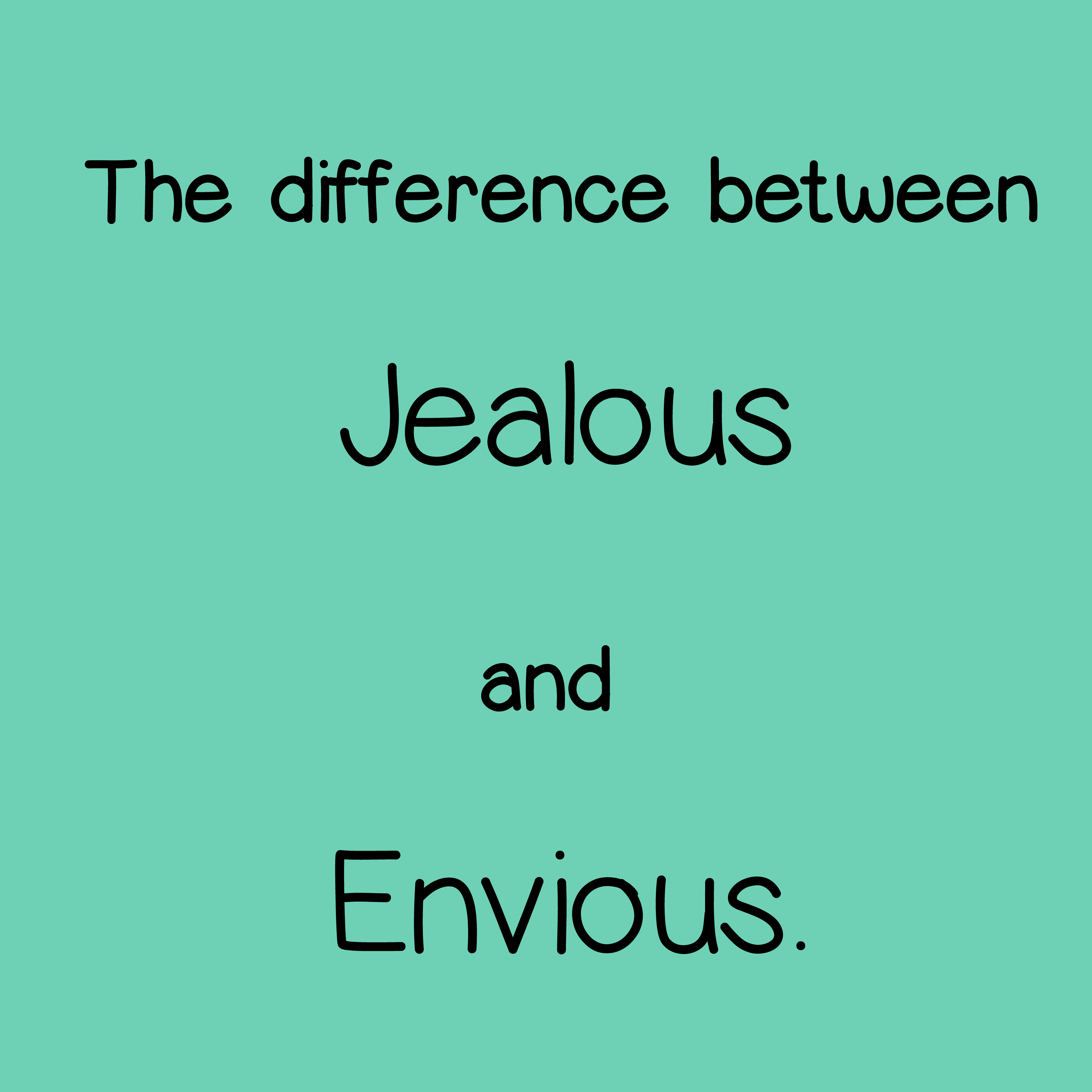 The difference between jealous and envious