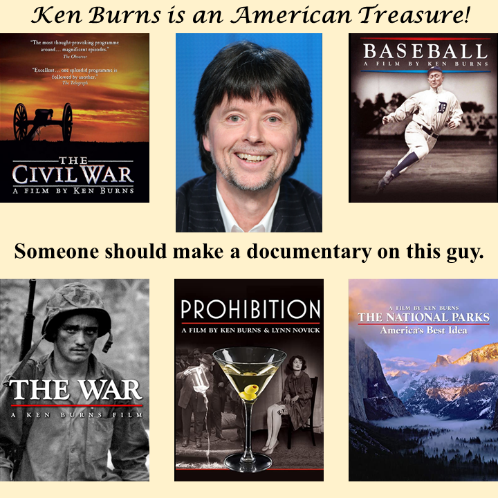 Someone should make a documentary on Ken Burns