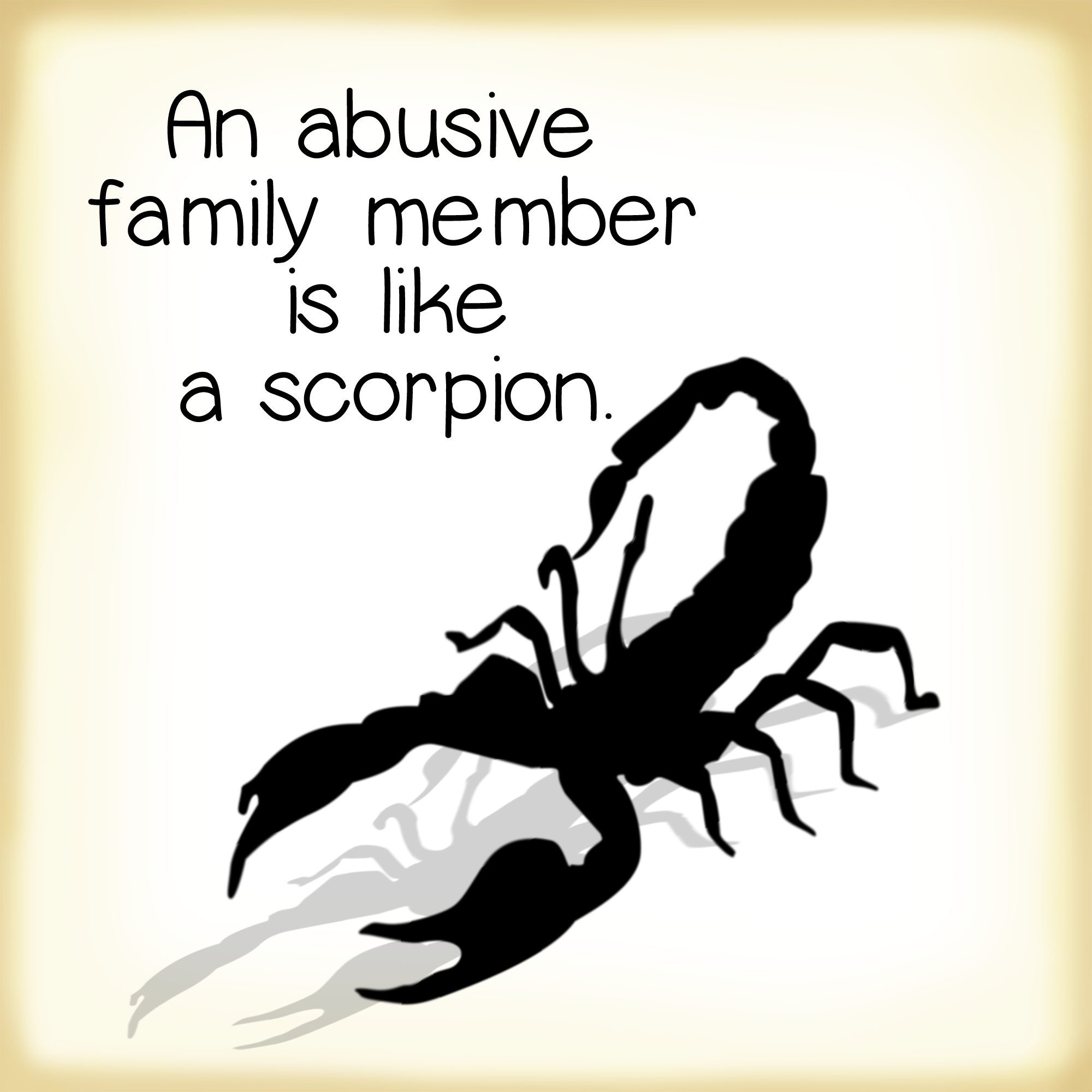 An abusive family member is like a scorpion
