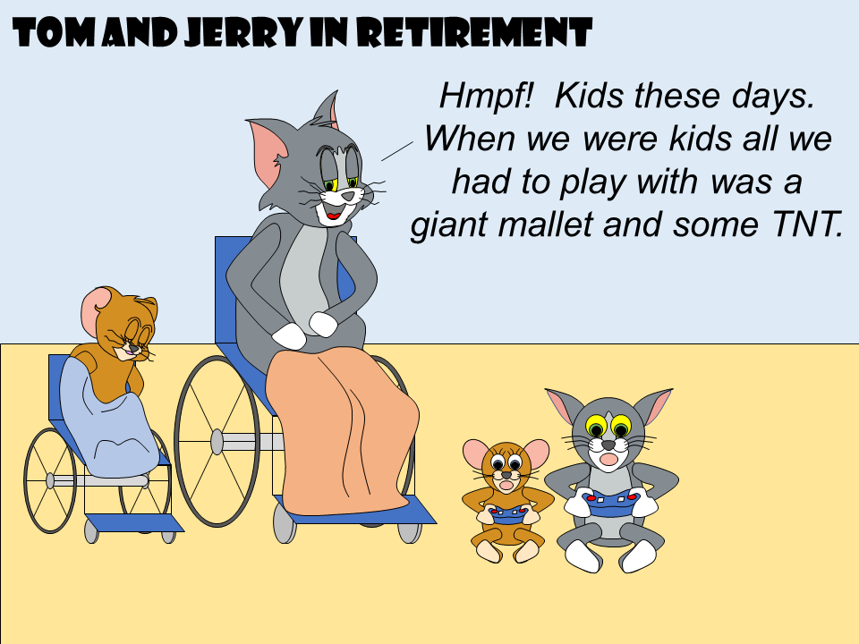 Tom & Jerry in Retirement
