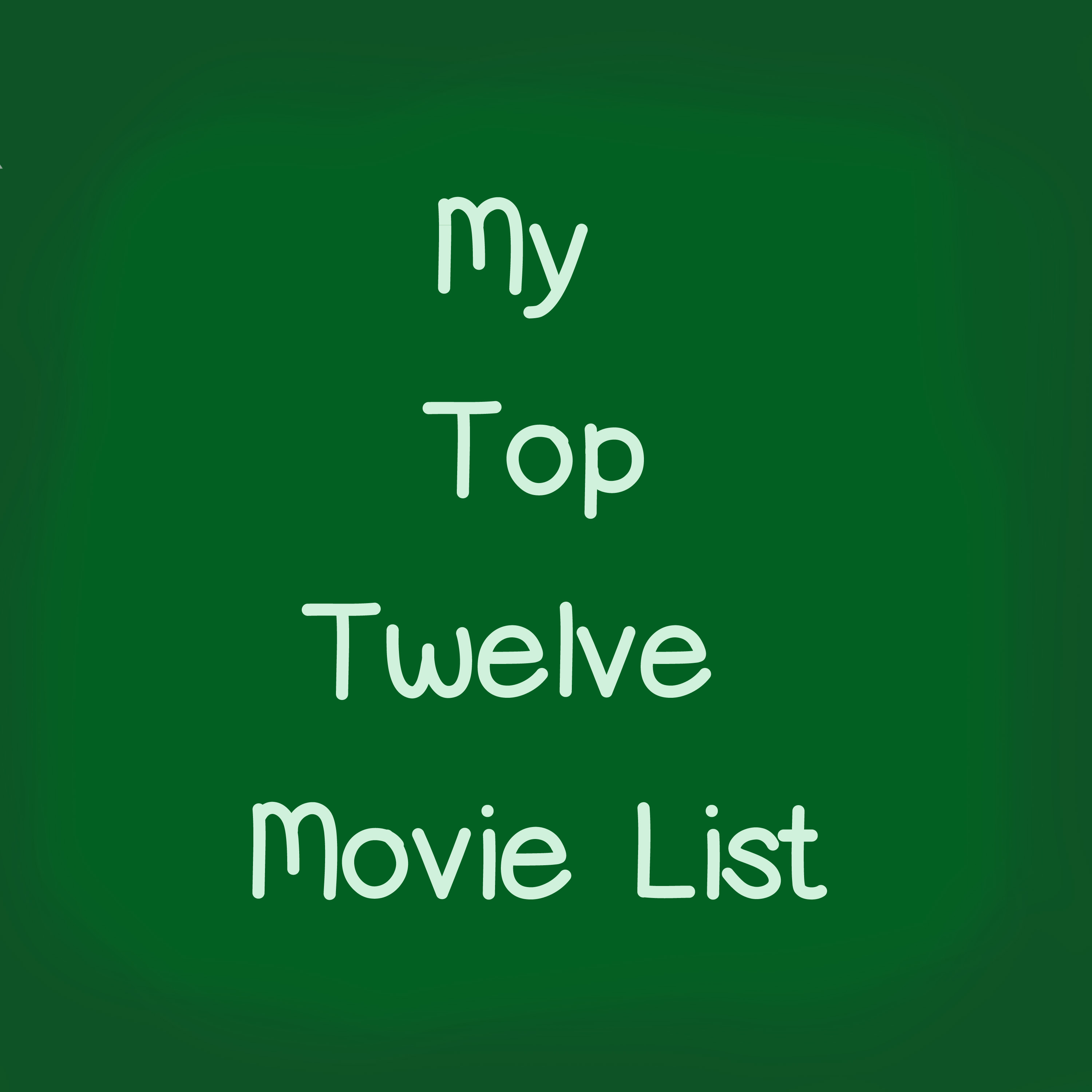 My Top Twelve Movie List