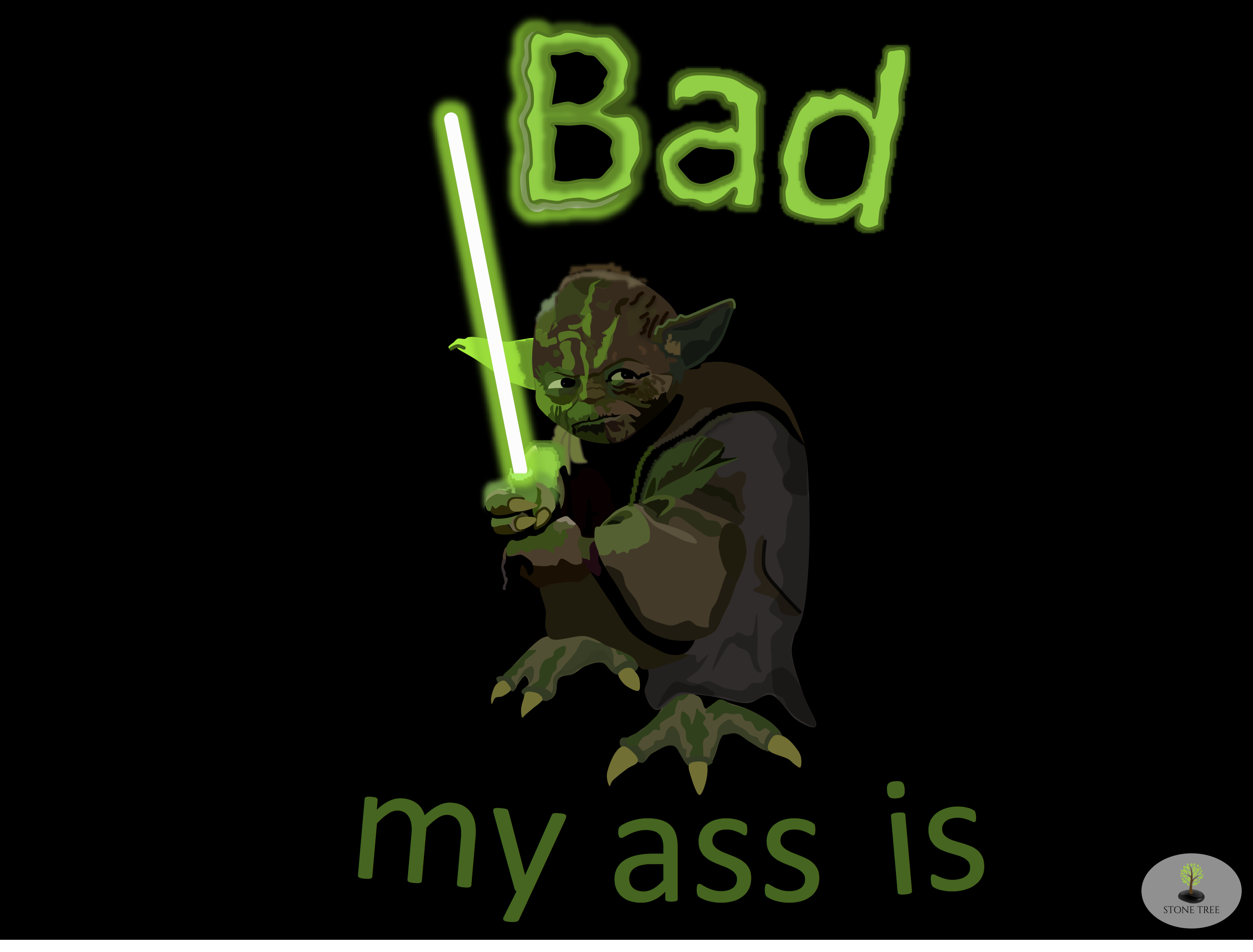 Yoda: Bad My Ass Is