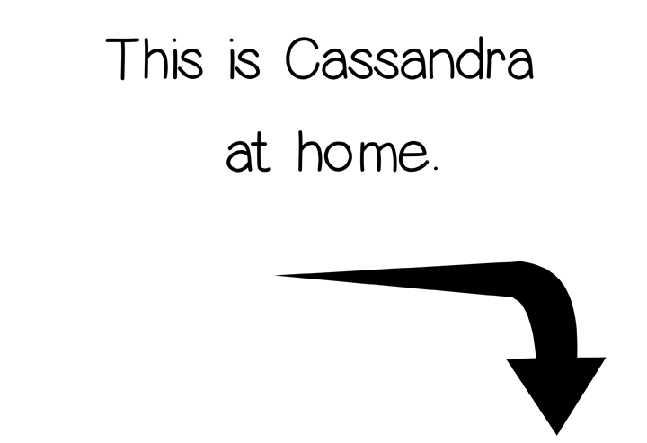 This is Cassandra at home.