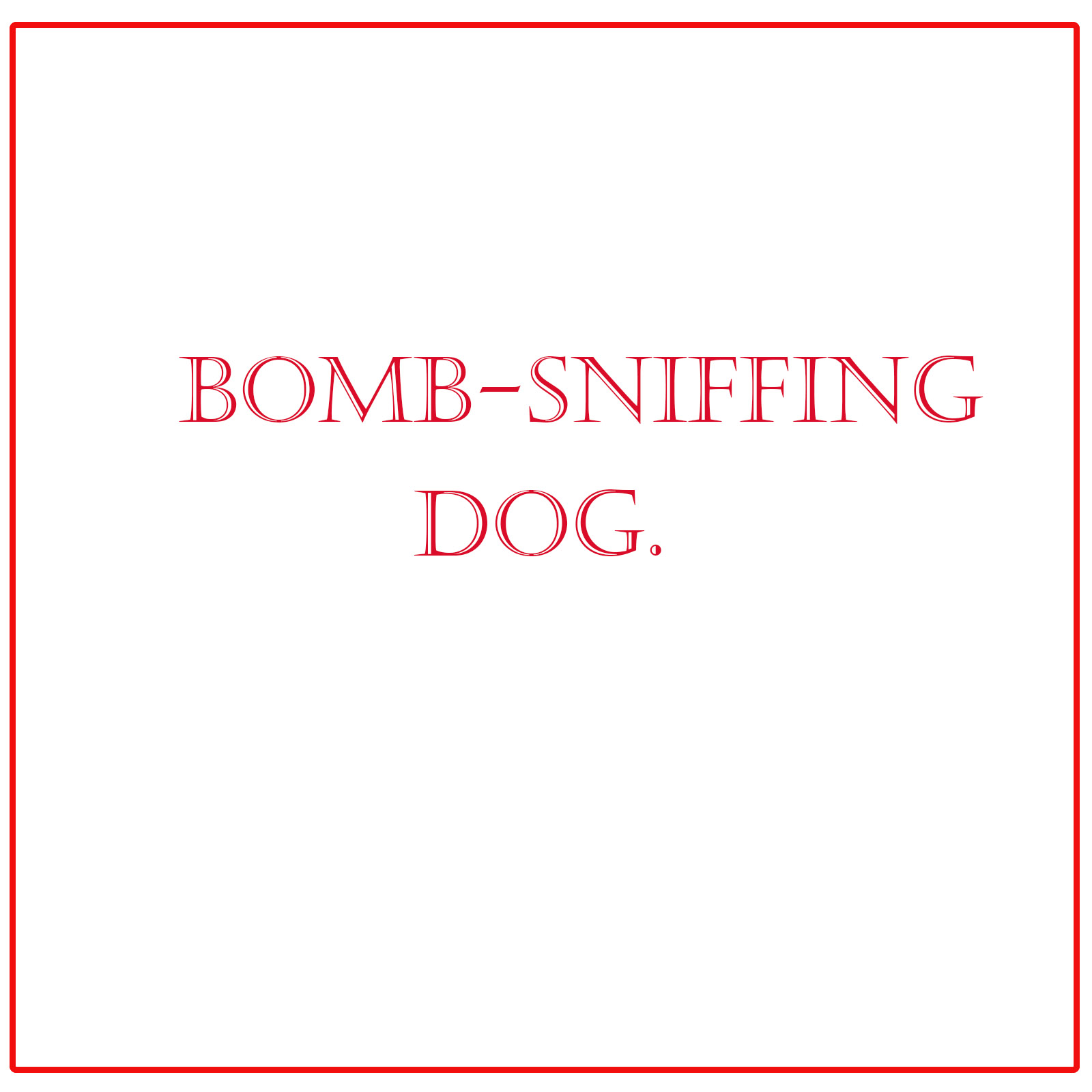 Bomb-Sniffing Dog