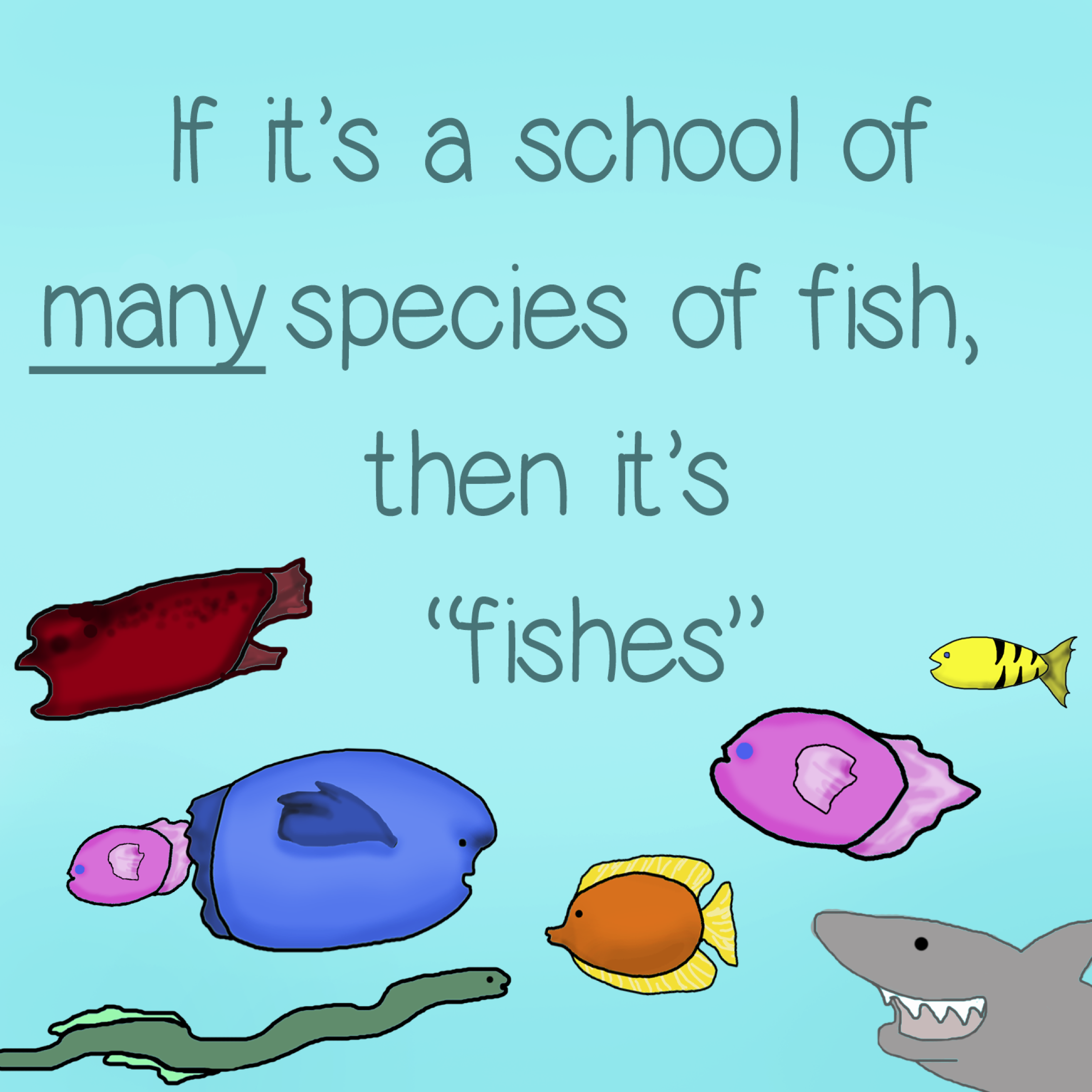 If it's a school of many species of fish, then it's Fishes