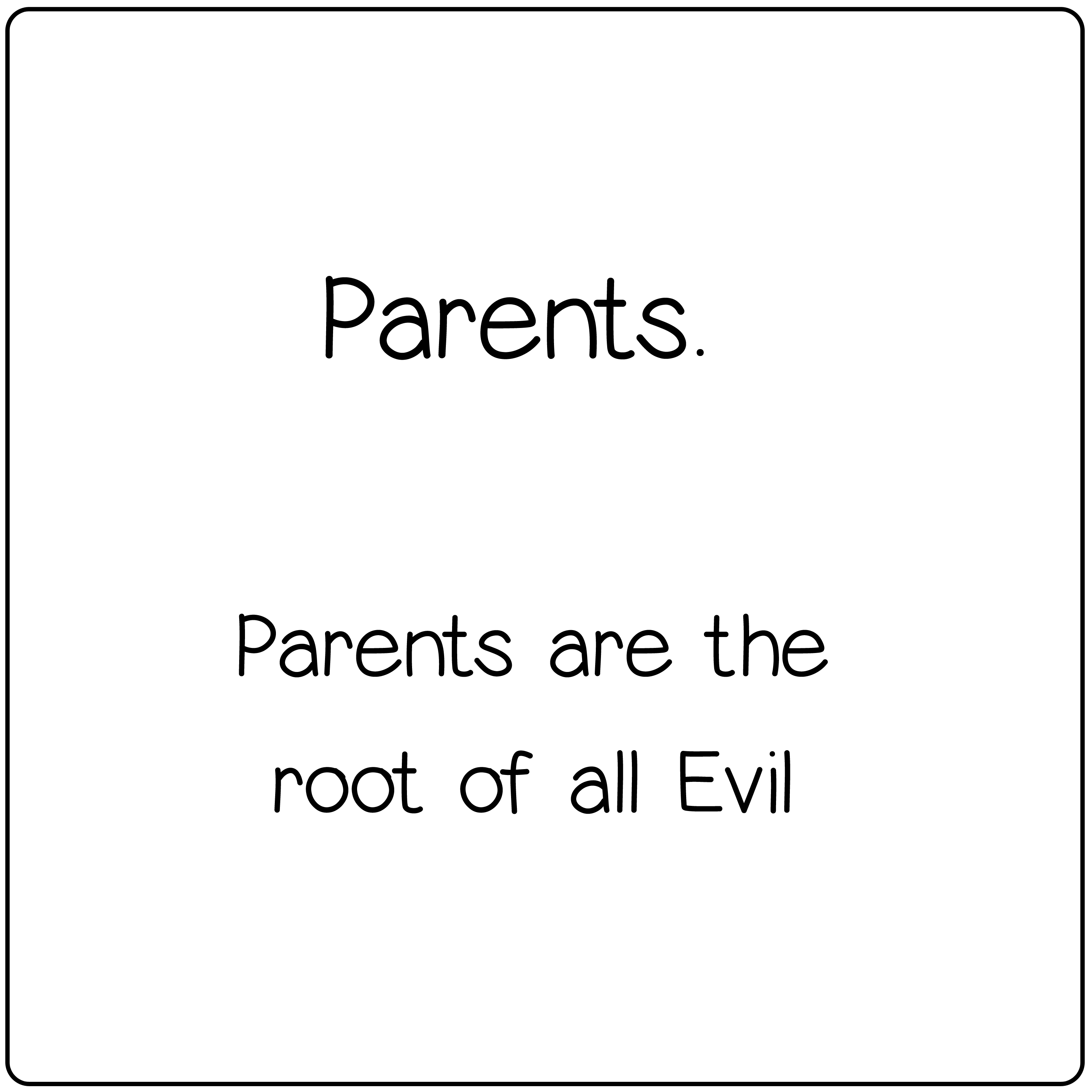 Parents are the root of all evil