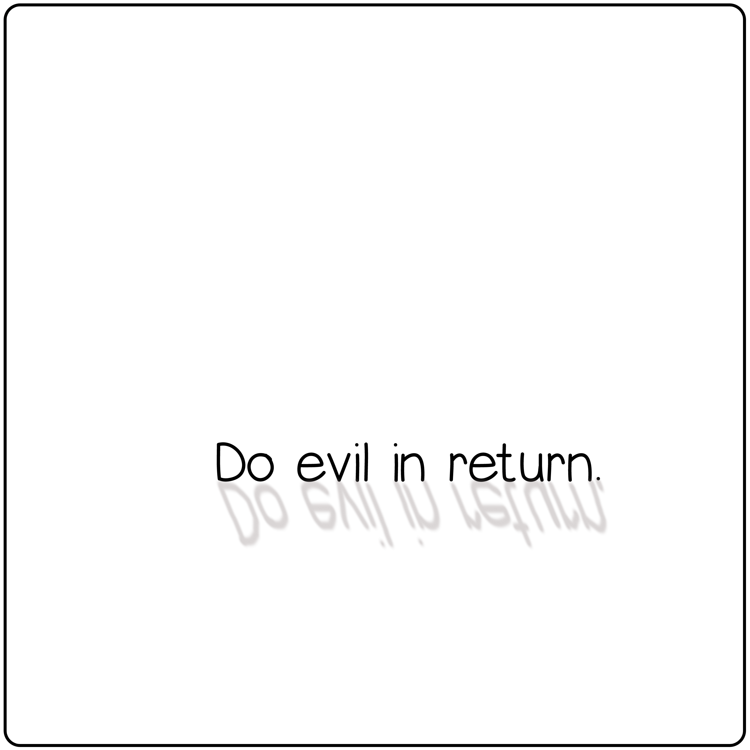 Do evil in return